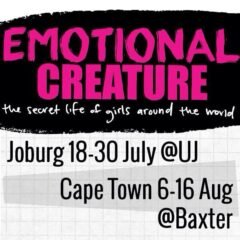‘Emotional Creature’ opens it’s South African run in Johannesburg at the University of Johannesburg’s Theatre.